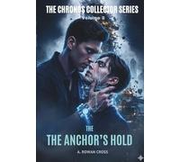THE ANCHOR’S HOLD: MM DARK SCI-FI ROMANCE: A Possessive Architect, Psychological Captivity, and the Ghost in the Machine