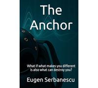 The Anchor: What if what makes you different is also what can destroy you?