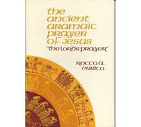 The Ancient Aramaic Prayer of Jesus