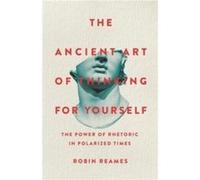 The Ancient Art of Thinking For Yourself by Robin Reames Robin Reames (Auteur)