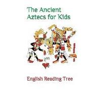 The Ancient Aztecs For Kids