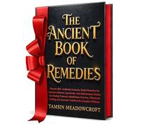 The Ancient Book of Remedies. Discover 400+ Antibiotic Formulas, Herbal Remedies for Common Ailments, Superfoods, Anti-Inflammatory Dishes, ... Inspired by Barbara O'Neill Teaching.