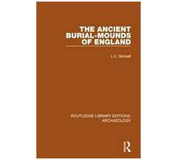 The Ancient Burial-Mounds Of England