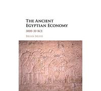 The Ancient Egyptian Economy: 3000-30 BCE