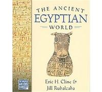 The Ancient Egyptian World, The World in Ancient Times Eric H. Cline, Jill Rubalcaba (Auteur)