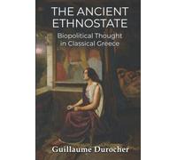 The Ancient Ethnostate: Biopolitical Thought in Classical Greece