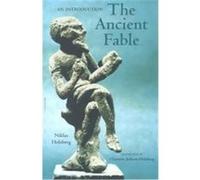 The Ancient Fable, Studies in Ancient Folklore and Popular Culture Willian Hansen, General ediTor Niklas Holzberg (Auteur)