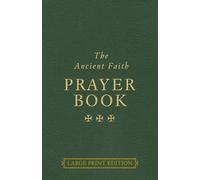 The Ancient Faith Prayer Book Large Print Edition