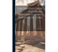 The Ancient Greek Historians Harvard Lectures Harvard Lectures