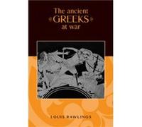 The Ancient Greeks at War by Louis Rawlings Louis Rawlings (Auteur)