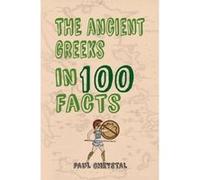 The Ancient Greeks in 100 Facts - [Livre en VO] Paul Chrystal (Auteur)