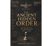 THE ANCIENT HIDDEN ORDER: You Are Nothing to Institutions but a Pawn