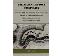 The Ancient History Conspiracy - How the WEF and Their Political Allies are Trying to Take Over Important Archeological Sites and Hide Our True History