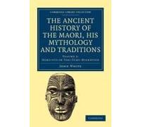 The Ancient History Of The Maori, His Mythology And Traditions - Volume 2