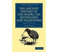 The Ancient History Of The Maori, His Mythology And Traditions - Volume 5