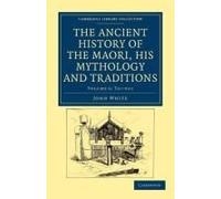 The Ancient History Of The Maori, His Mythology And Traditions - Volume 6