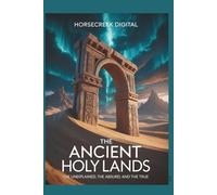 The Ancient Holy Lands: The Unexplained, The Absurd, and The True: 1,000 Multiple-Choice Trivia Questions on Prophets, Ruins, Scrolls, and Secrets