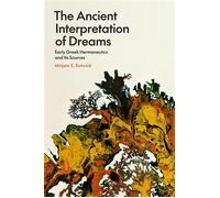 The Ancient Interpretation of Dreams Early Greek Hermeneutics and Its Sources - Mirjam E. Kotwick - Princeton University Press - ebook (ePub) - Livre
