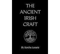 The Ancient Irish Craft: A guide to the old ways (Revised Edition)