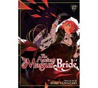The Ancient Magus Bride Vol. 17 by Kore Yamazaki Kore Yamazaki (Auteur)