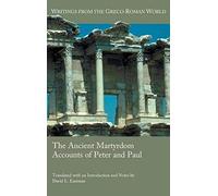 The Ancient Martyrdom Accounts Of Peter And Paul