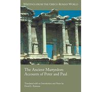 The Ancient Martyrdom Accounts Of Peter And Paul
