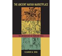 The Ancient Maya Marketplace: The Archaeology of Transient Space