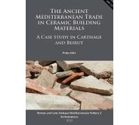 The Ancient Mediterranean Trade In Ceramic Building Materials: A Case Study In Carthage And Beirut
