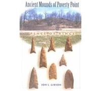 The Ancient Mounds of Poverty Point, Native Peoples, Cultures, and Places of the Southeastern United States seriEs Jon L. Gibson (Auteur)