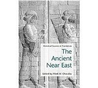 The Ancient Near East, Blackwell Sourcebooks in Ancient History Mark W. Chavalas (Auteur)