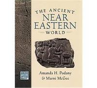 The Ancient Near Eastern World, The World in Ancient Times Amanda H. Podany, Marni McGee (Auteur)