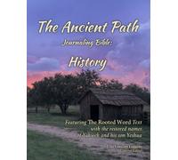 The Ancient Path Journaling Bible: History - Blue Letter Edition: Featuring the Rooted Word Text and the restored names of Yahweh and his son Yeshua