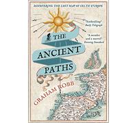 The Ancient Paths: Discovering the Lost Map of Celtic Europe