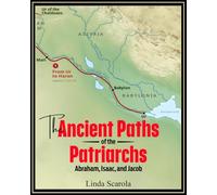 The Ancient Paths of the Patriarchs: Abraham, Issac and Jacob