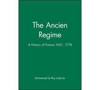 The Ancient Regime, A History of France Emmanuel Le Roy Ladurie (Auteur)