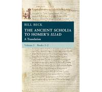 The Ancient Scholia to Homer's Iliad: A Translation (1)