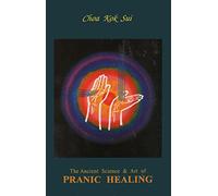 The ancient science and art of pranic healing: Practical manual on paranormal healing