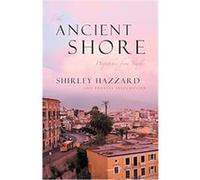 The Ancient Shore Francis Steegmuller, Shirley Hazzard (Auteur)
