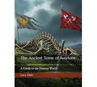 The Ancient Tome of Averlorn: A Guide to the Fantasy World