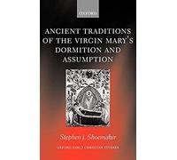 The Ancient Traditions Of The Virgin Mary's Dormition And Assumption