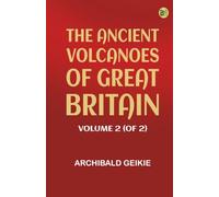 The Ancient Volcanoes of Great Britain Volume 2 (of 2)