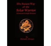 The Ancient Way Of The Solar Warrior, Atlantean Temple Wisdom