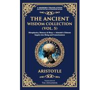 The Ancient Wisdom Collection (Vol. 5): Metaphysics, Memory & Sleep - Aristotle's Ultimate Inquiry into Being and Consciousness