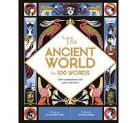 The Ancient World in 100 Words: Start conversations and spark inspiration