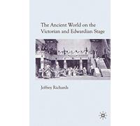 The Ancient World On The Victorian And Edwardian Stage