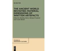 The Ancient World Revisited: Material Dimensions Of Written Artefacts: 37 (Studies In Manuscript Cultures, 37)