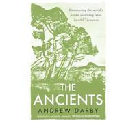 The Ancients: Discovering the World's Oldest Surviving Trees in Wild Tasmania