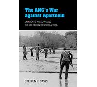 The ANC's War Against Apartheid: Umkhonto We Sizwe and the Liberation of South Africa
