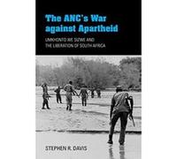 The ANC's War against Apartheid: Umkhonto we Sizwe and the Liberation of South Africa - [Livre en VO] Stephen R Davis (Auteur)