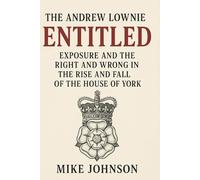The Andrew Lownie Entitled Exposure And The Right And Wrong In The Rise And Fall Of The House Of York